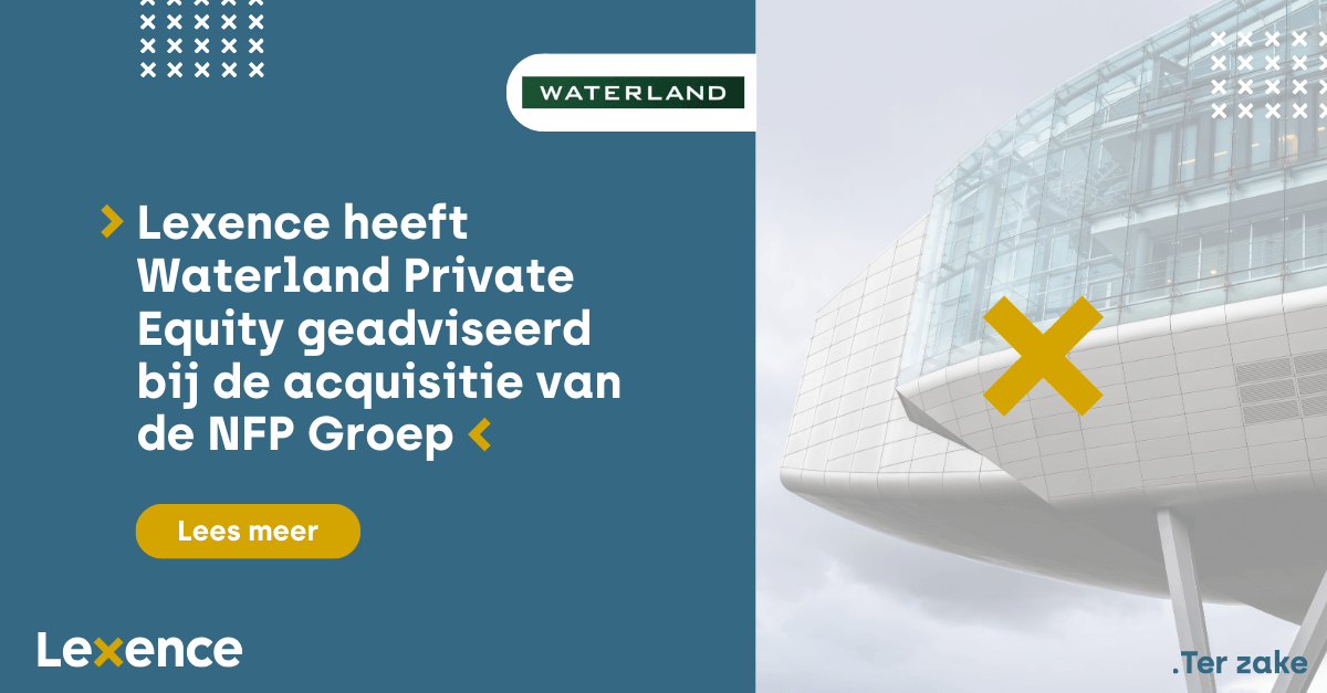 Lexence heeft Waterland Private Equity geadviseerd bij de acquisitie ...